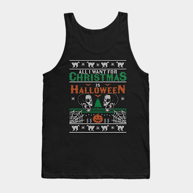All I Want for Christmas is Halloween Ugly Christmas Sweater Tank Top by OrangeMonkeyArt